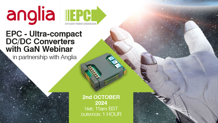 EPC - Ultra-compact DC/DC Converters with GaN Webinar, in partnership with Anglia 